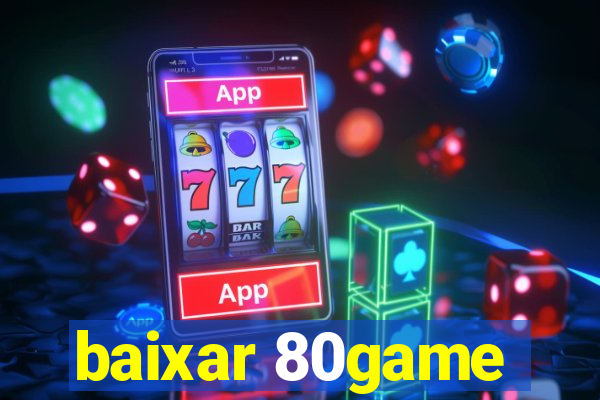 baixar 80game